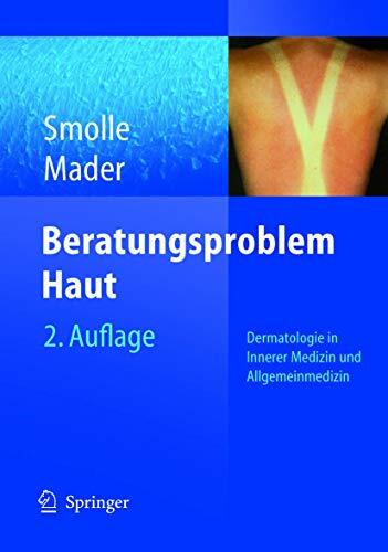 Beratungsproblem Haut: Dermatologie in Innerer Medizin und Allgemeinmedizin Beratungsproblem Haut: Dermatologie in Innerer Medizin und Allgemeinmedizin