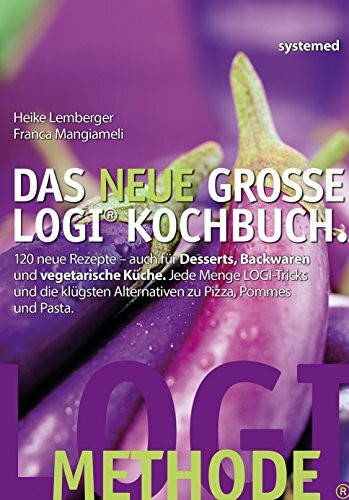 Das neue große LOGI-Kochbuch: 120 neue Rezepte - auch für Desserts, Backwaren und vegetarische Küche. Jede Menge LOGI-Tricks und die klügsten Alternativen zu Pizza, Pommes und Pasta