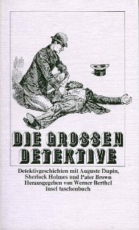 Die grossen Detektive -Detektivgeschichten mit Auguste Dupin bis Pater Brown