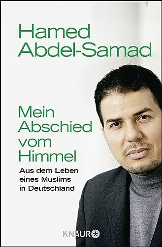 Mein Abschied vom Himmel: Aus dem Leben eines Muslims in Deutschland