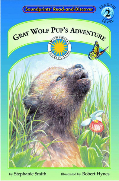 Gray Wolf Pup's Adventure (Soundprints' Read-And-Discover. Reading Level 2)