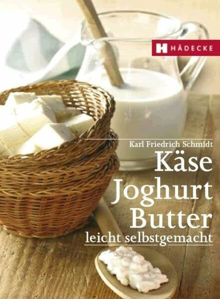 Käse, Joghurt, Butter: leicht selbstgemacht