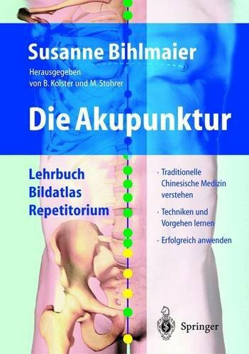 Die Akupunktur: Lehrbuch Bildatlas Repetitorium