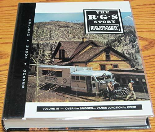 The R.G.S. story, Vol. III - Over the Bridges...Vance Junction to Ophir