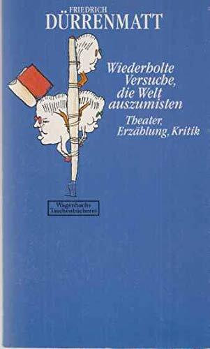 Wiederholte Versuche, die Welt auszumisten. Theater, Erzählungen, Kritik.
