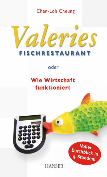 Valeries Fischrestaurant oder Wie Wirtschaft funktioniert: Voller Durchblick in 4 Stunden!