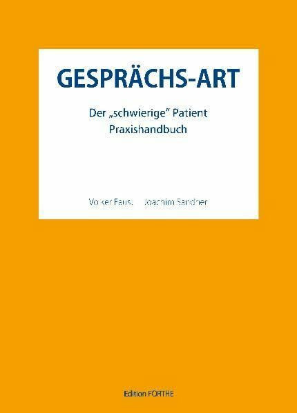 Gesprächs-Art: Praxishandbuch: Der "schwierige" Patient