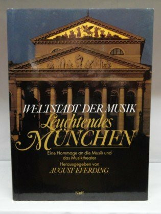 Weltstadt der Musik - Leuchtendes München. Hommage an eine Stadt der Schönen Künste. Sachbuch