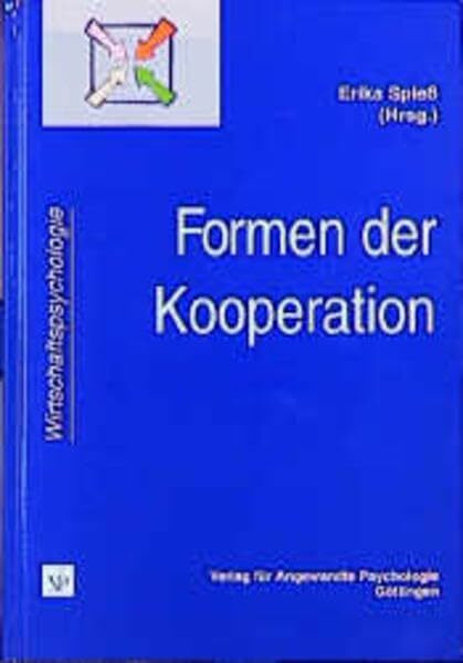 Formen der Kooperation: Bedingungen und Perspektiven (Wirtschaftspsychologie)
