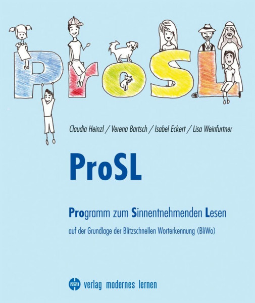 ProSL: Programm zum Sinnentnehmenden Lesen - auf der Grundlage der Blitzschnellen Worterkennung (BliWo)
