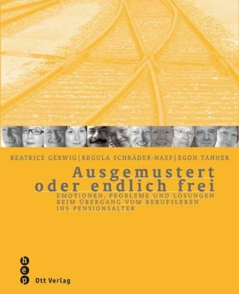 Ausgemustert oder endlich frei: Emotionen, Probleme und Lösungen beim Übergang vom Berufsleben ins Pensionsalter
