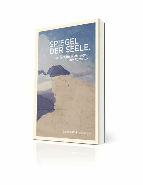 Spiegel der Seele: Landschaftszeichnungen der Romantik