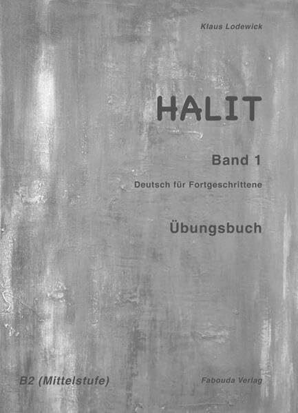 Halit / Deutsch für Fortgeschrittene: Halit / Halit Band 1, Übungsbuch: Deutsch für Fortgeschrittene / Deutsch für Fortgeschrittene (B2)