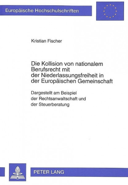 Die Kollision von nationalem Berufsrecht mit der Niederlassungsfreiheit in der Europäischen Gemeinsc