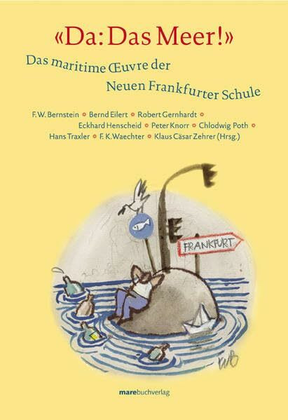 "Da: Das Meer!" Das maritime Oeuvre der Neuen Frankfurter Schule
