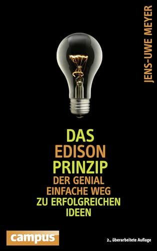 Das Edison-Prinzip: Der genial einfache Weg zu erfolgreichen Ideen