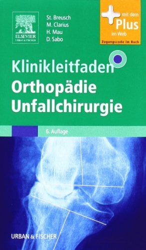 Klinikleitfaden Orthopädie Unfallchirurgie Klinikleitfaden Orthopädie Unfallchirurgie