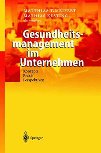 Gesundheitsmanagement im Unternehmen: Konzepte - Praxis - Perspektiven (German Edition)
