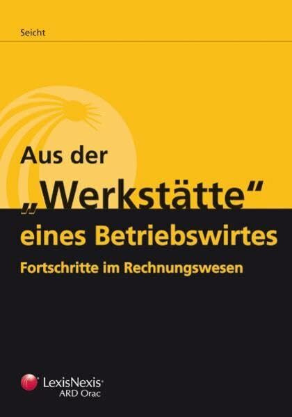 Aus der "Werkstätte" eines Betriebswirtes: Fortschritte im Rechnungswesen