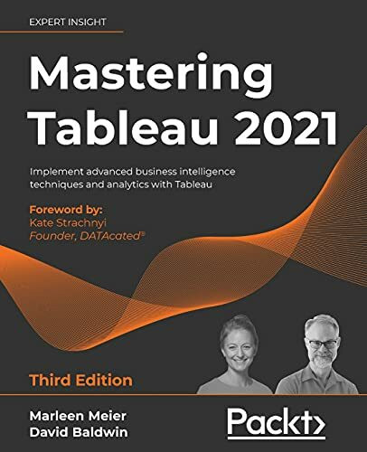 Mastering Tableau 2021: Implement advanced business intelligence techniques and analytics with Tableau