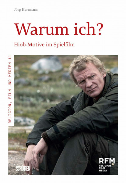 Warum ich?: Hiob-Motive im Spielfilm (Religion, Film und Medien (RFM))