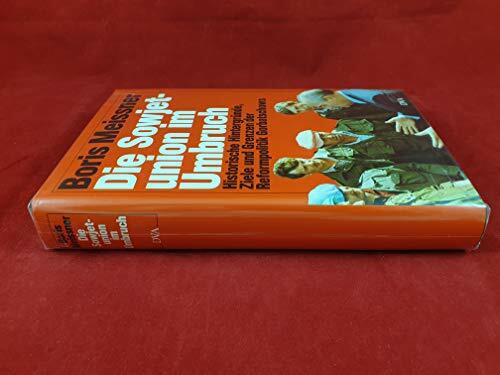 Die Sowjetunion im Umbruch. Historische Hintergründe, Ziele und Grenzen der Reformpolitik Gorbatschows