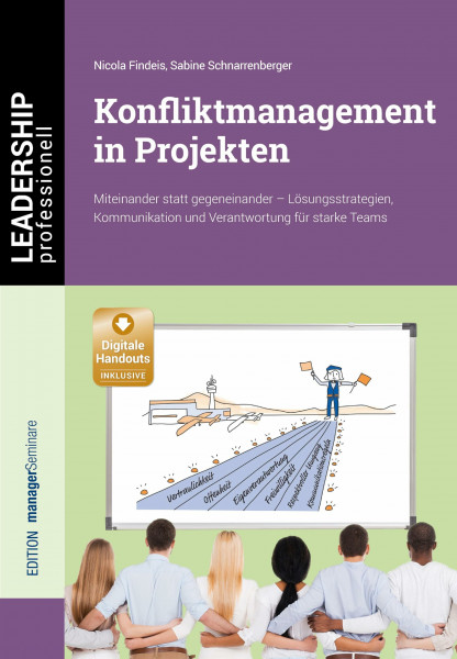 Konfliktmanagement in Projekten. Miteinander statt gegeneinander - Lösungsstrategien, Kommunikation und Verantwortung für starke Teams (LEADERSHIP professionell)