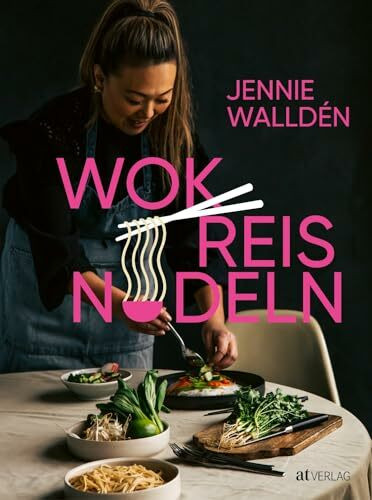 Wok, Reis, Nudeln: Asiatische Rezepte aus der thailändischen, japanischen, chinesischen und koreanischen Küche – das Kochbuch für Bibimbap, Kimchi und Co.