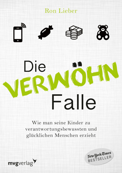 Die Verwöhn-Falle: Wie man seine Kinder zu verantwortungsbewussten und glücklichen Menschen erzieht