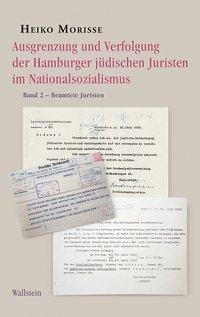 Ausgrenzung und Verfolgung der Hamburger jüdischen Juristen im Nationalsozialismus Band 2