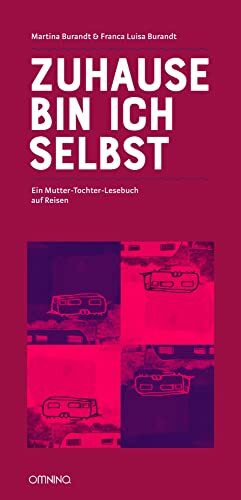 Zuhause bin ich selbst: Ein Mutter-Tochter-Lesebuch auf Reisen