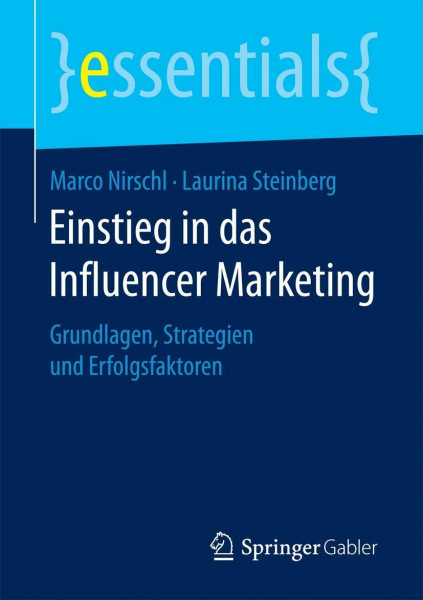 Einstieg in das Influencer Marketing: Grundlagen, Strategien und Erfolgsfaktoren (essentials)
