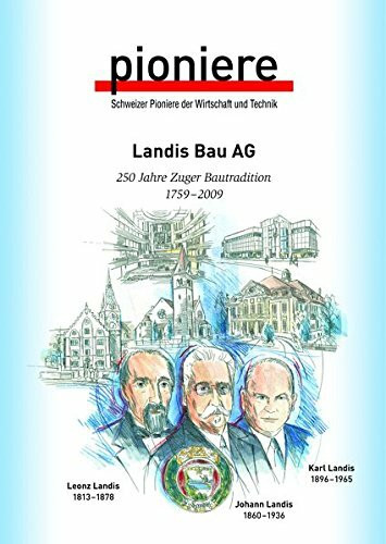 Landis Bau AG: 250 Jahre Zuger Bautradition 1759-2009. Georg Landis, Johann Landis, Karl Landis (Schweizer Pioniere der Wirtschaft und Technik)