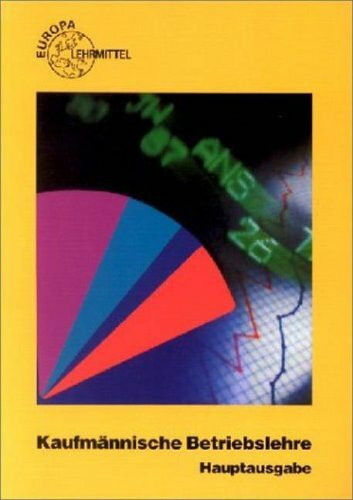 Kaufmännische Betriebslehre - Hauptausgabe: Kaufmännische Betriebslehre, EURO, Hauptausgabe, Aufgaben und Lösungen