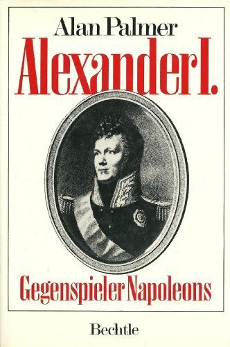 Alexander I. Gegenspieler Napoleons