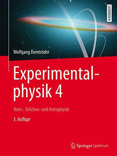 Experimentalphysik 4: Kern-, Teilchen- und Astrophysik (Springer-Lehrbuch)