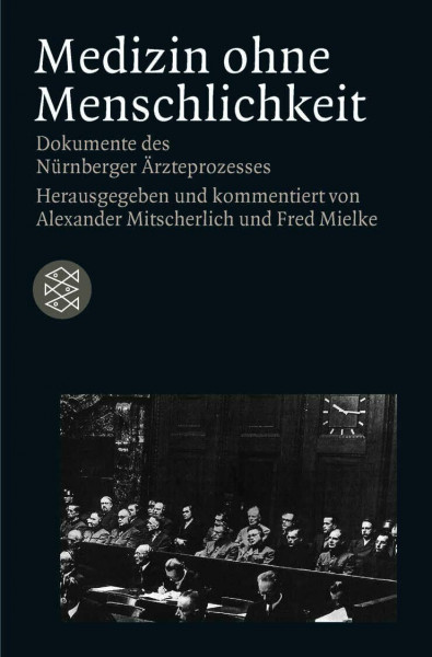Medizin ohne Menschlichkeit: Dokumente des Nürnberger Ärzteprozesses (Die Zeit des Nationalsozialismus – »Schwarze Reihe«)