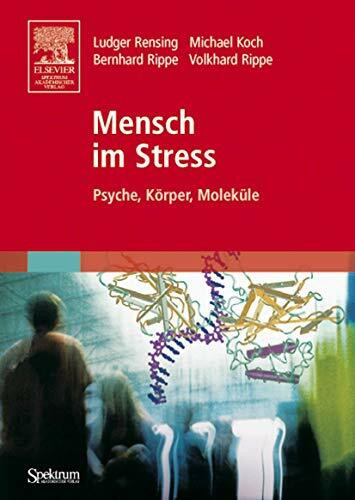 Mensch im Stress: Psyche, Körper, Moleküle