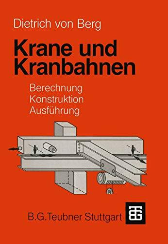 Krane und Kranbahnen: Berechnung, Konstruktion, Ausführung