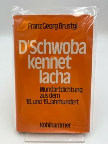 D'Schwoba kennet lacha: Mundartdichtung aus dem 18. und 19. Jahrhundert