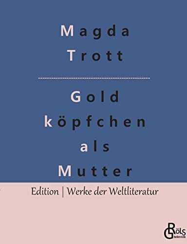 Goldköpfchen als Mutter (Edition Werke der Weltliteratur)