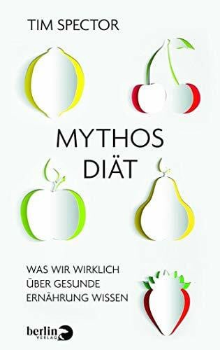 Mythos Diät: Was wir wirklich über gesunde Ernährung wissen