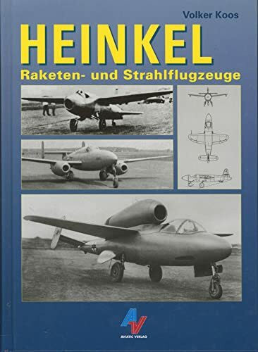 Heinkel - Raketen- und Strahlflugzeuge