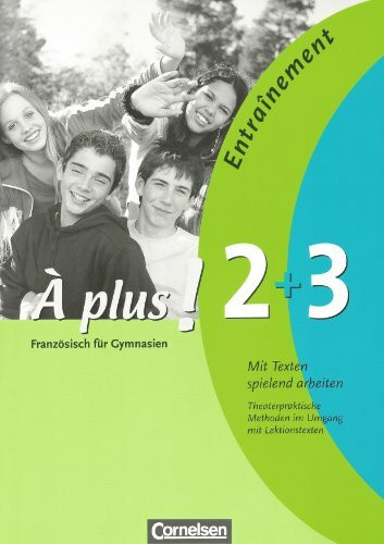 À plus ! - Ausgabe 2004: Band 2/3 - Entraînement: Mit Texten spielend arbeiten: Theaterpraktische Methoden im Umgang mit Lektionstexten. Kopiervorlagen