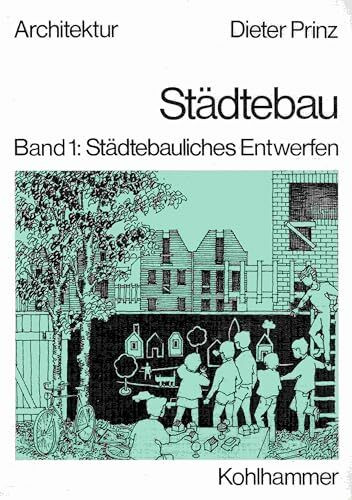 Städtebau: Städtebauliches Entwerfen