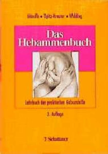 Das Hebammenbuch: Lehrbuch der praktischen Geburtshilfe