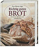 Richtig gutes Brot. Die besten Rezepte zum Selberbacken