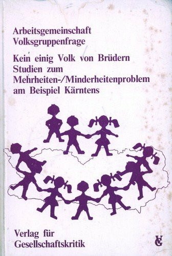 Kein einig Volk von Brüdern. Studien zum Mehrheiten-/Minderheitenproblem am Beispiel Kärntens