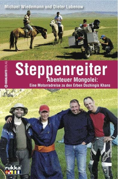 Steppenreiter: Eine Abenteuerreise durch die Mongolei, auf den Spuren Dschingis Khans