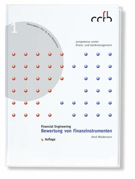 Financial Engineering: Bewertung von Finanzinstrumenten (competence center finanz- und bankmanagement)